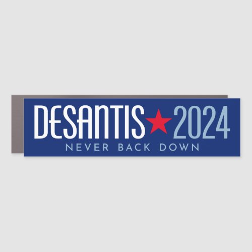 Ron DeSantis for President 2024 Never Back Down Car Magnet