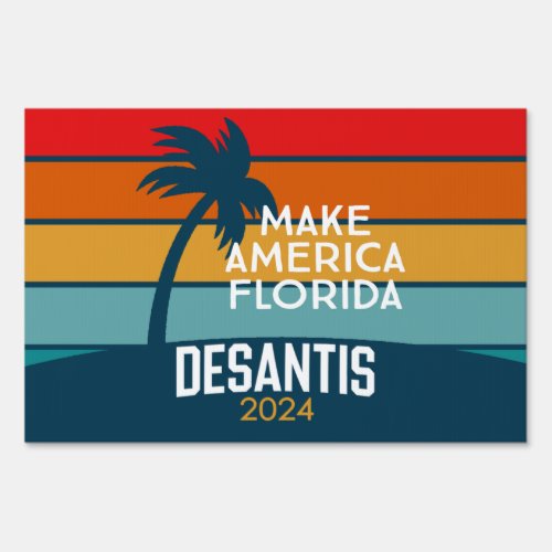 Ron DeSantis President 2024 _ Make America Florida Sign