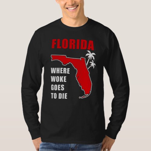 Ron Desantis Quote Florida Where woke goes to die T_Shirt