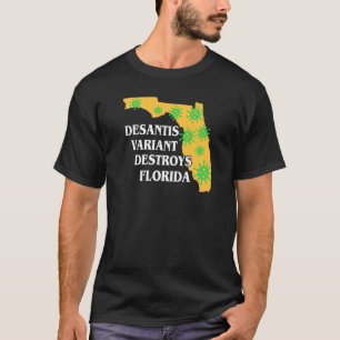 Ron Desantis Variant Is Destroying Florida Worst G T-Shirt