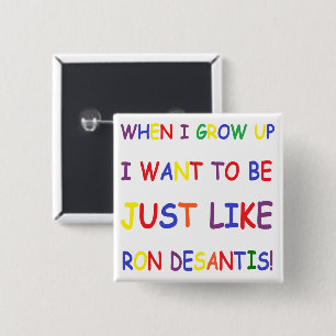 Ron Desantis when I grow up Button