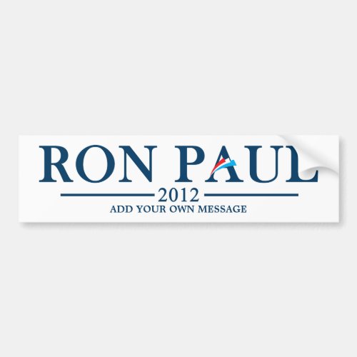 Ron Paul 2012 _ Add your own text Bumper Sticker