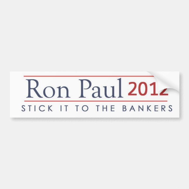 Ron Paul 2012 Stick it to the bankers Bumper Sticker (Front)