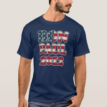 Ron Paul 2012 T-shirt by designdivastuff at Zazzle