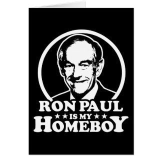 Ron Paul Is My Homeboy Cards