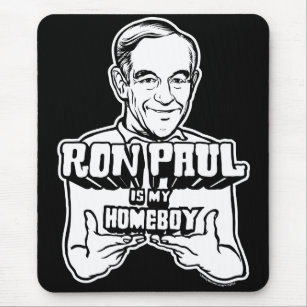 Ron Paul Is My Homeboy  Mousepad