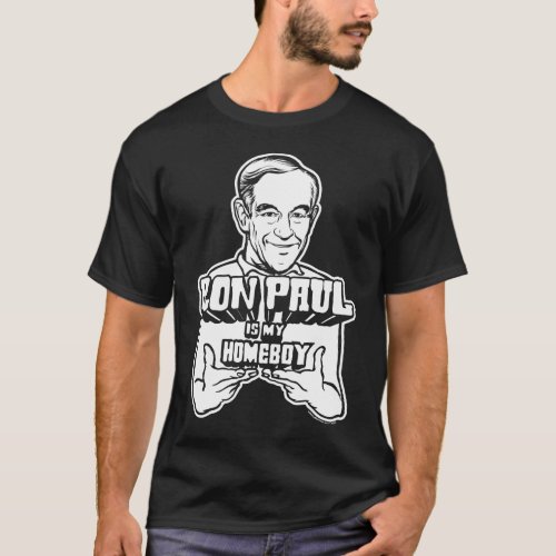 Ron Paul Is My Homeboy Shirt