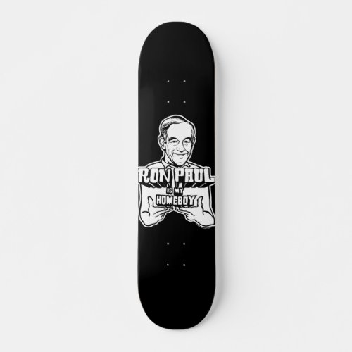 Ron Paul IS My Homeboy Skateboard