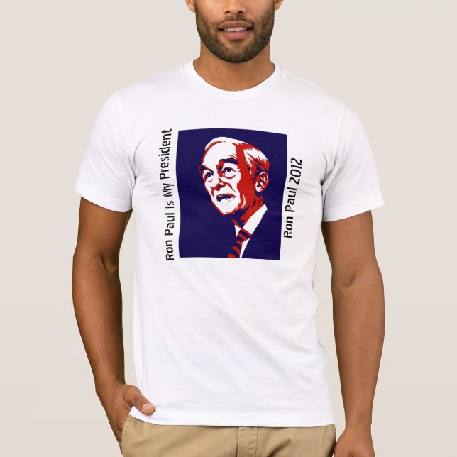 Ron Paul is My President T-Shirt (Front)