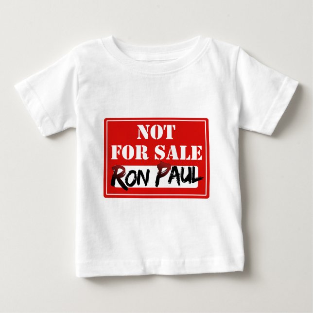 Ron Paul is NOT FOR SALE!!! Baby T-Shirt (Front)