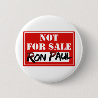 Ron Paul is NOT FOR SALE!!! Pinback Button