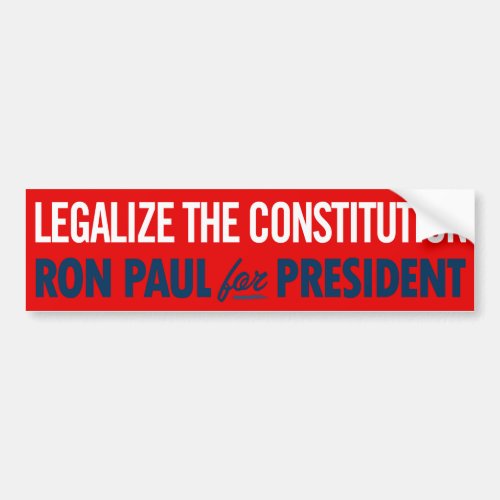Ron Paul Legalize the Constitution  Bumper Sticker