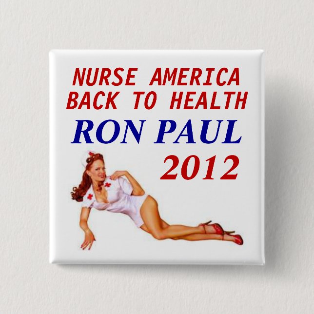 Ron Paul Nurse 2012 Button (Front)