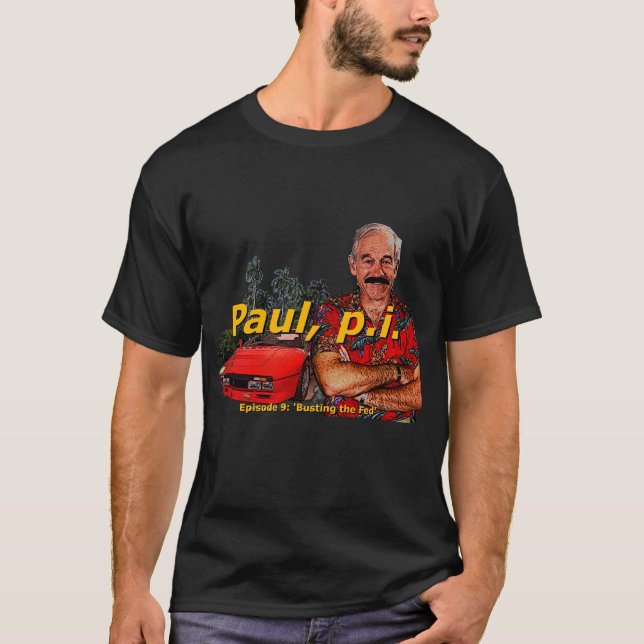 Ron Paul P.I. Episode 9: 'Busting the fed' T-Shirt (Front)