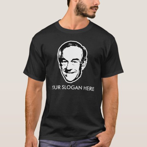 Ron Paul T_shirt Slogan  Customizable