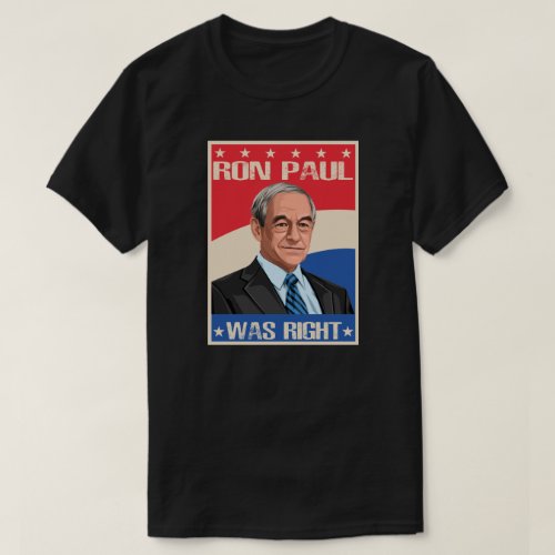 Ron Paul Was Right Tee