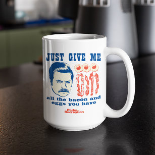 Ron Swanson "Just Give Me All The Bacon And Eggs" Coffee Mug