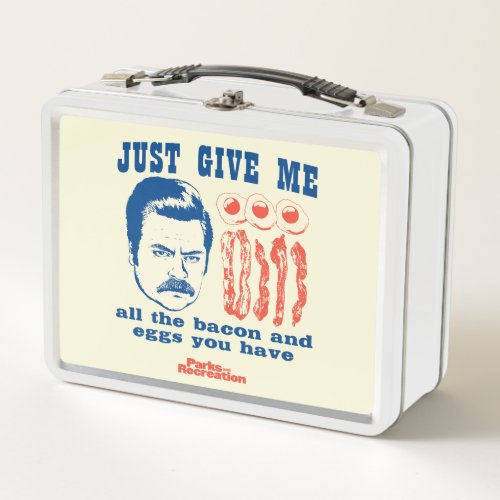 Ron Swanson Just Give Me All The Bacon And Eggs Metal Lunch Box