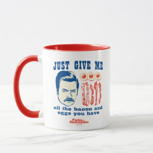Ron Swanson "Just Give Me All The Bacon And Eggs" Mug