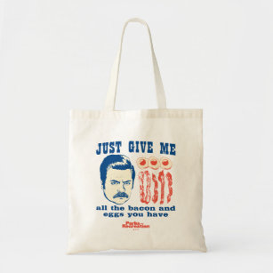 Ron Swanson "Just Give Me All The Bacon And Eggs" Tote Bag