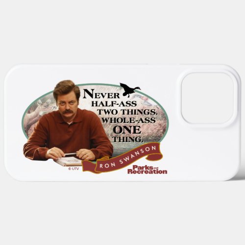 Ron Swanson Never Half_Ass Two Things iPhone 13 Pro Max Case