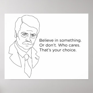 Ron Swanson Poster - Believe in Something or Don't