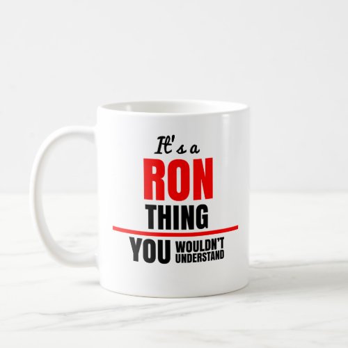 Ron thing you wouldnt understand name coffee mug