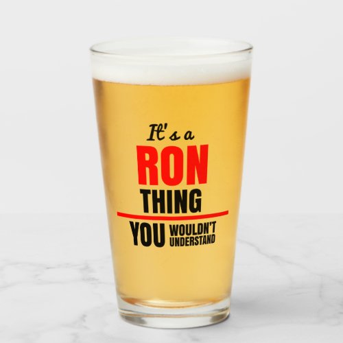 Ron thing you wouldnt understand name glass
