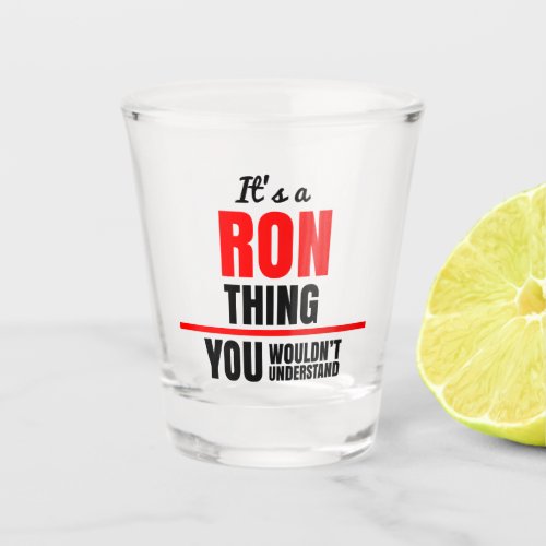 Ron thing you wouldnt understand name shot glass