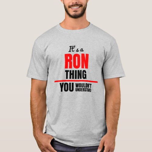 Ron thing you wouldnt understand name T_Shirt