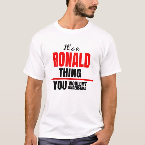 Ronald thing you wouldnt understand name T_Shirt