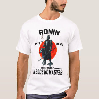 Ronin until death No gods no masters japanese T-Shirt