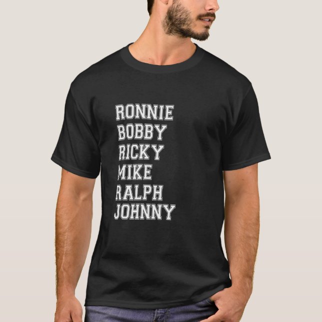Ronnie Bobby Ricky Mike Ralph And Johnny 2022 T-Shirt (Front)