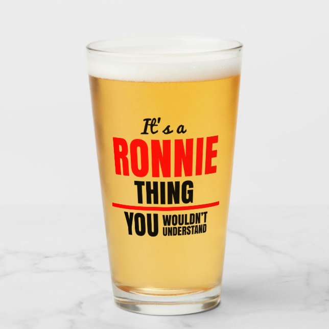 Ronnie thing you wouldn't understand name glass (Front Filled)