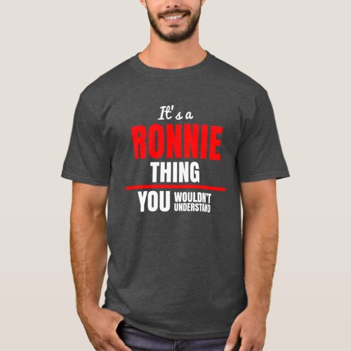Ronnie thing you wouldnt understand name T_Shirt