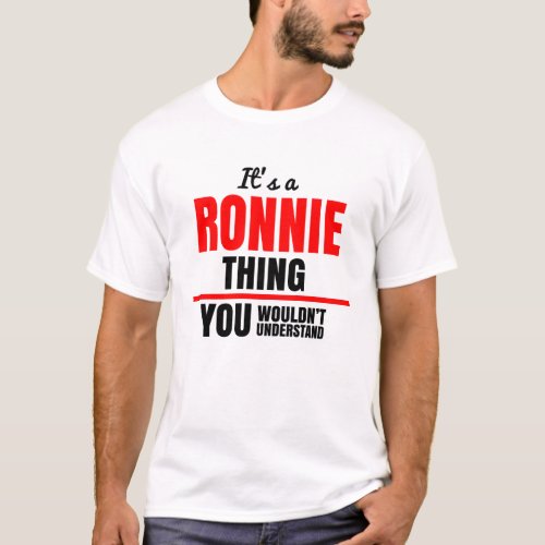 Ronnie thing you wouldnt understand name T_Shirt
