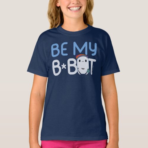 Rons Gone Wrong  Be My Bot T_Shirt