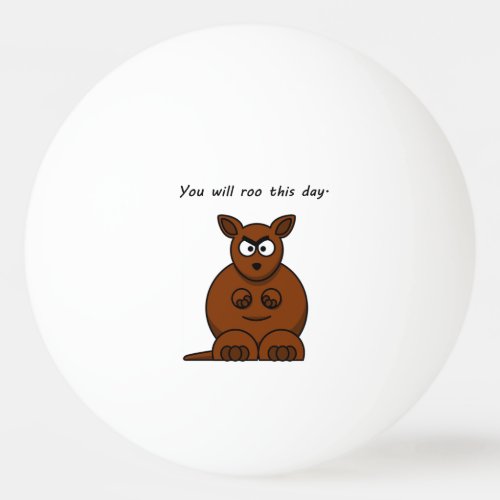 Roo this Day Angry Kangaroo Funny Kids Cartoon Ping_Pong Ball
