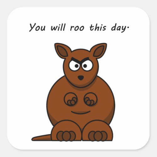 Roo this Day Angry Kangaroo Funny Kids Cartoon Square Sticker