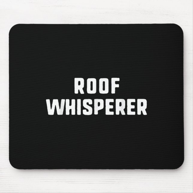 Roof Whisperer Funny Roofing Roofer  Mouse Pad (Front)