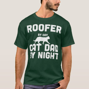 Roofer By Day Cat Dad By Night  T-Shirt