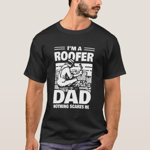 Roofer Dad Roofing Fathers Day Gift T_Shirt
