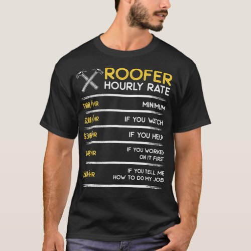 Roofer hourly rate  funny contractor roofer gift  T_Shirt