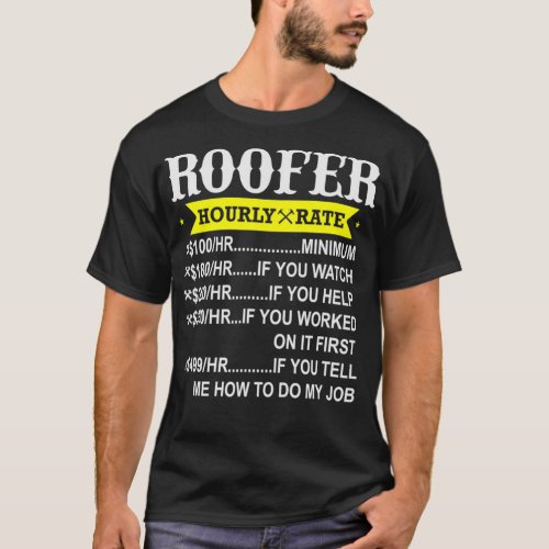 Roofer Hourly Rate  Funny Gift Roofing Contractor  T_Shirt