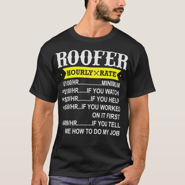 Roofer Hourly Rate  Funny Gift Roofing Contractor  T-Shirt (Front)
