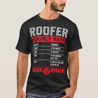 Roofer Hourly Rate Funny Roof mechanic Service T-Shirt