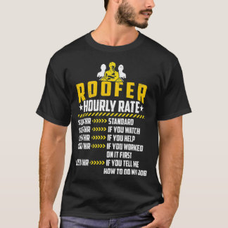 Roofer Hourly Rate Funny Roofing Contractor Labor T-Shirt