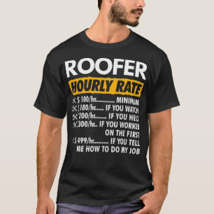 Roofer Hourly Rate Funny Roofing Hourly Rate  T-Shirt
