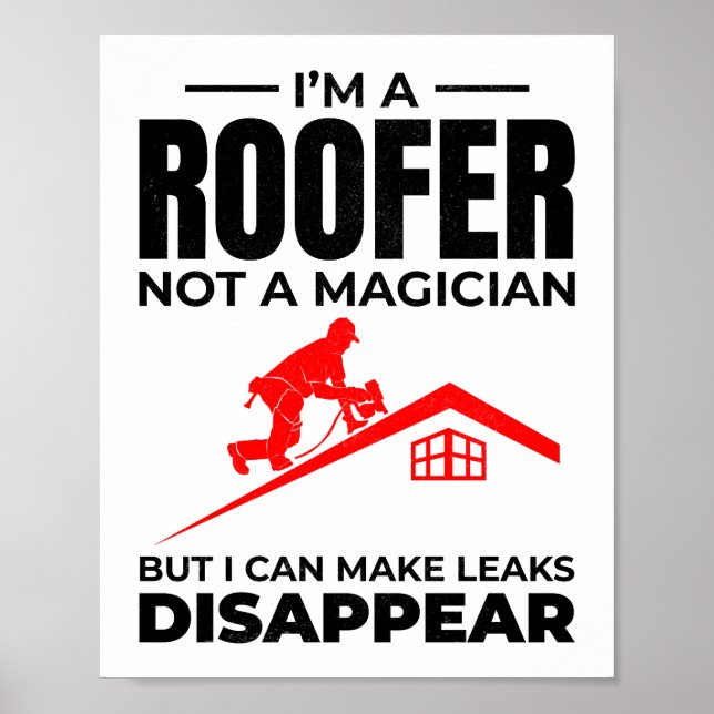Roofer Humor - Make Leaks Disappear Poster (Front)