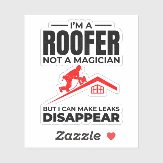 Roofer Humor - Make Leaks Disappear Sticker (Sheet)